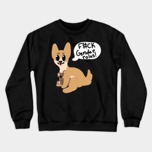 F#ck gender roles! Chihuahua Crewneck Sweatshirt